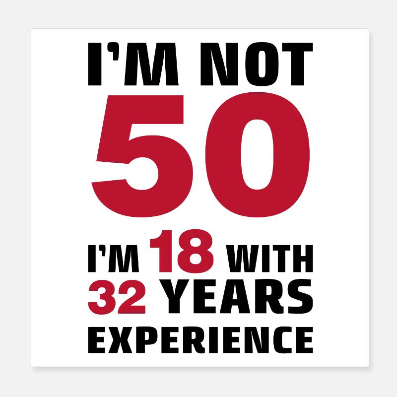 I'm not 50 Years I'm 18 with 32 Years Experience  Poster 20x20 cm