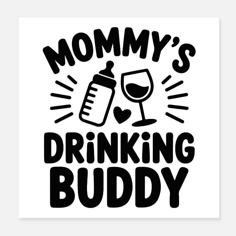 Mommy's Drinking Buddy Poster 8" x 8" (20x20 cm)