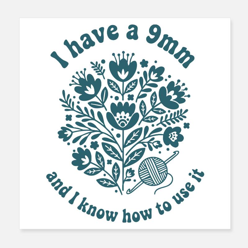 I Have A 9mm And I Know How To Use It Crochet Poster 8" x 8" (20x20 cm)