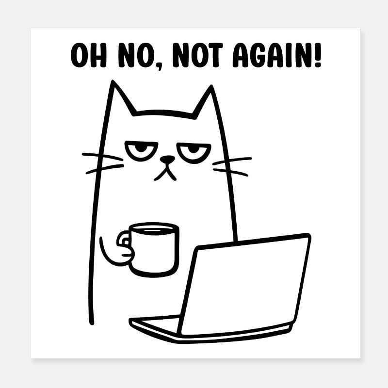 Oh no, not again funny cat with Coffee Notebook Poster 8" x 8" (20x20 cm)
