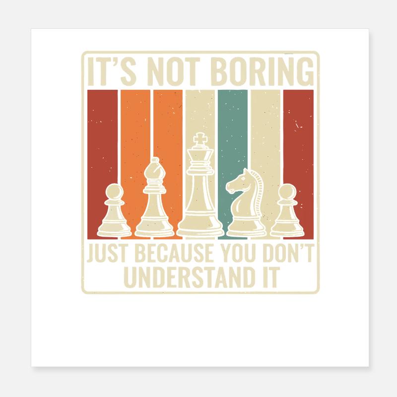 Chess is not boring – Retro Strategy Desi Poster 8" x 8" (20x20 cm)