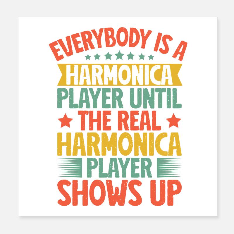 Funny Harmonica Player The Real Player Shows Up Poster 20x20 cm