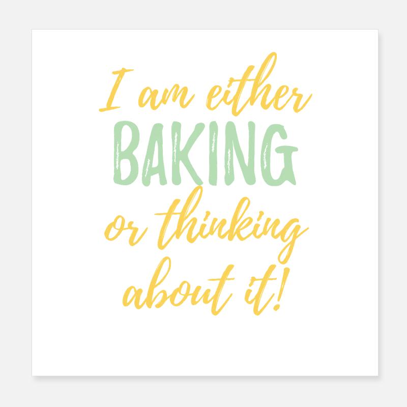 Ich backe entweder oder denke darüber nach. Poster 20x20 cm