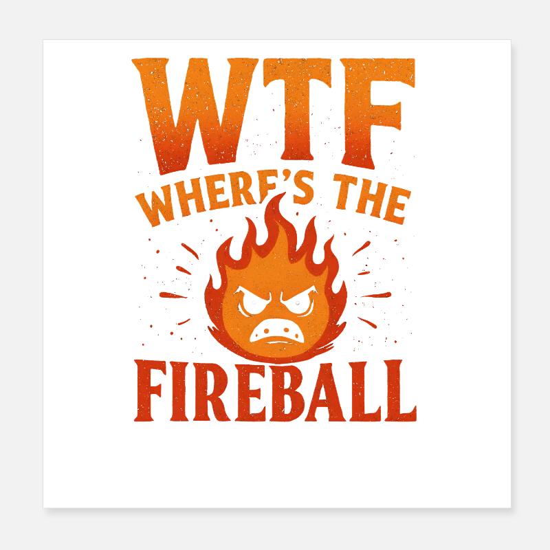 C’est quoi ce truc : Où est l’humour de la boule de feu Poster 20 x 20 cm
