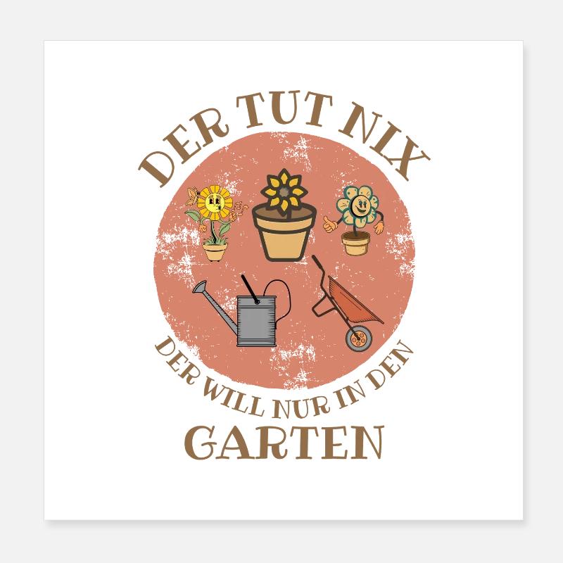 Der tut nix – Der will nur in den Garten Poster 20x20 cm