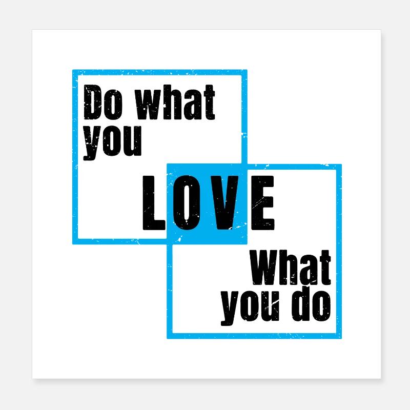 Fais ce que tu aimes, ce que tu fais Poster 20 x 20 cm