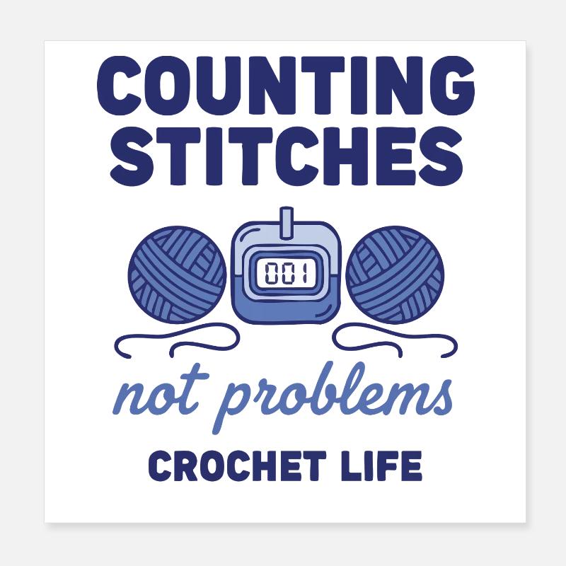 Counting Stitches Not Problems Crochet Life Poster 8" x 8" (20x20 cm)
