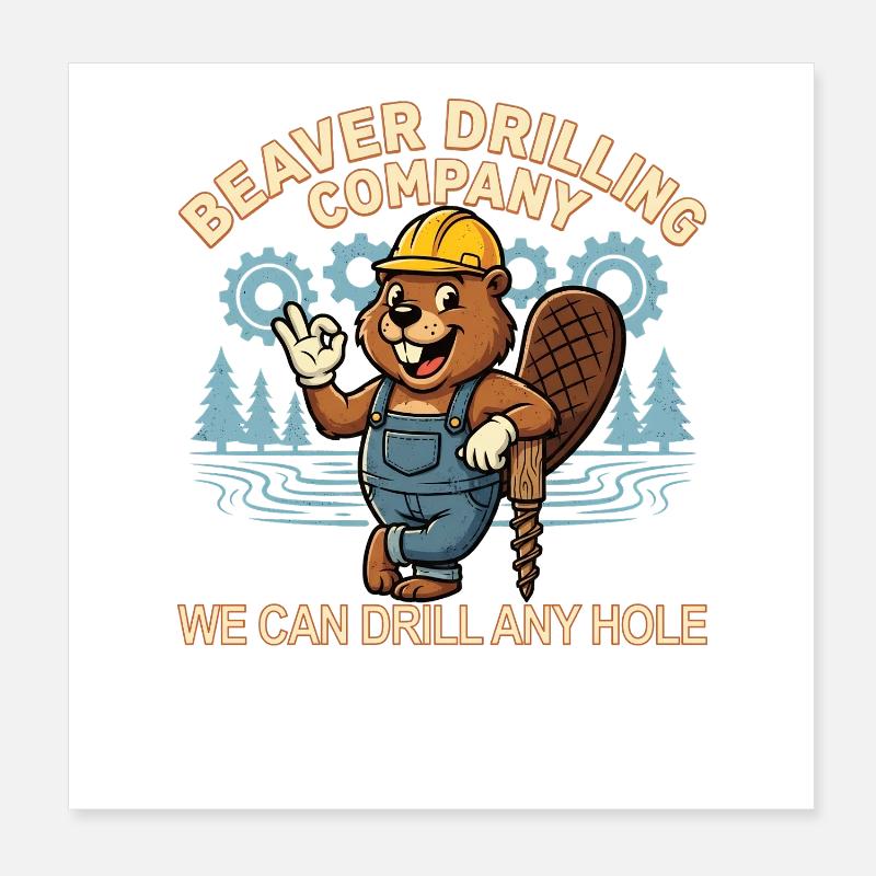 Beaver Drilling Co peut percer n’importe quel trou. Terre Poster 20 x 20 cm