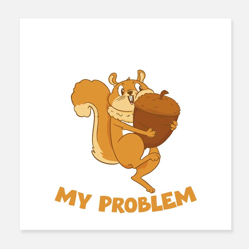 NOIX MON PROBLÈME Écureuil Poster 20 x 20 cm