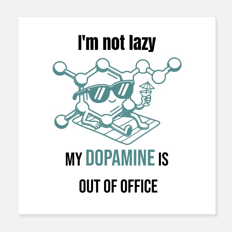 Dopamine Molecule - I'm Not Lazy Poster 8" x 8" (20x20 cm)