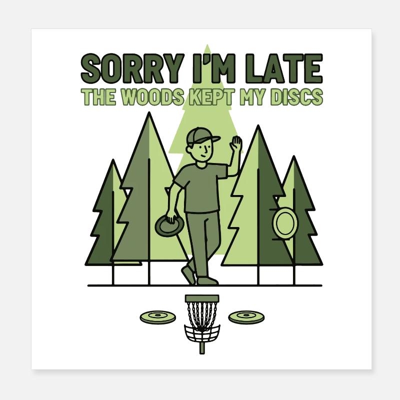 Désolé pour le retard Les bois ont gardé mes disques Disc golf Poster 20 x 20 cm