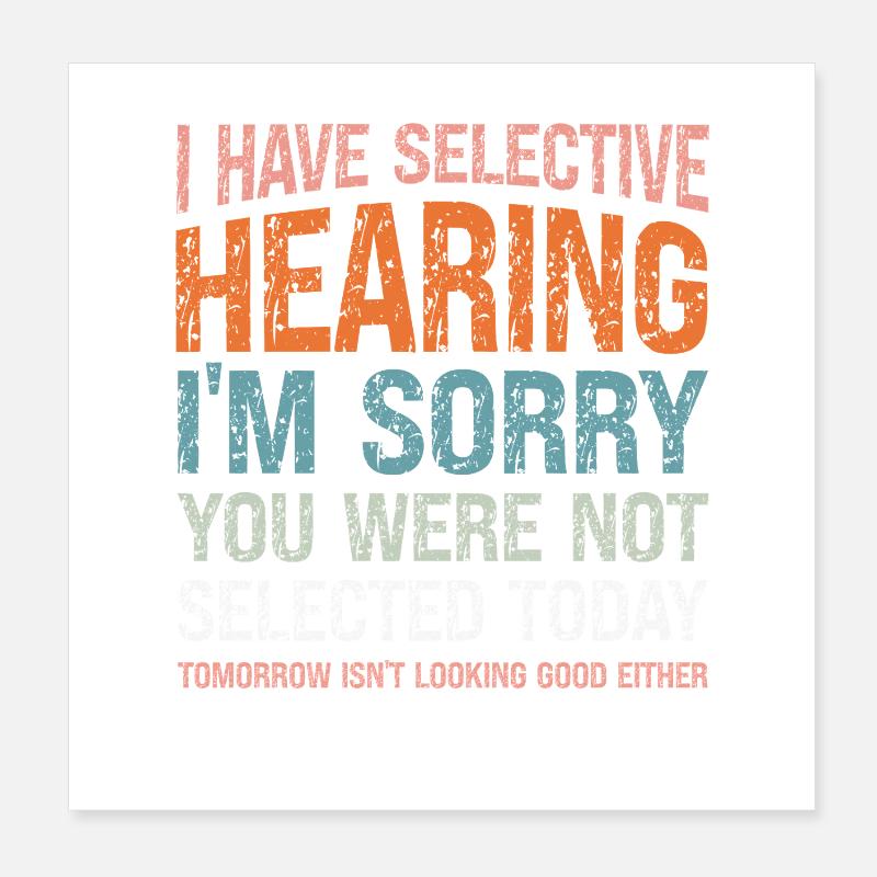 I Have Selective Hearing Funny Sarcastic Quote Poster 8" x 8" (20x20 cm)