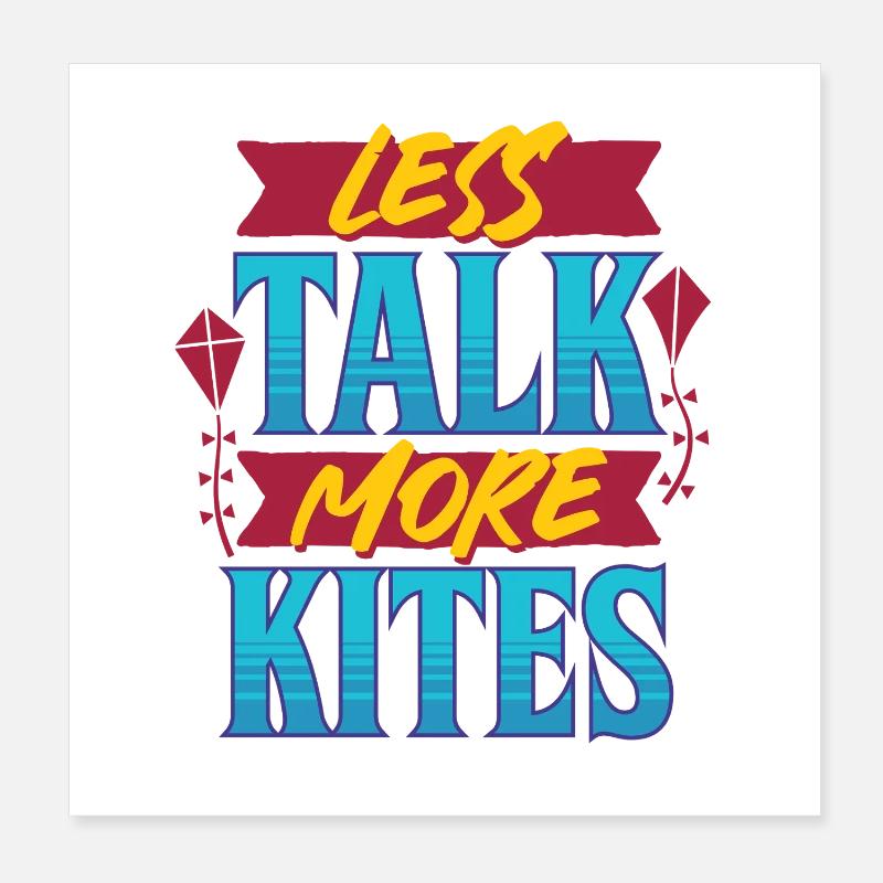Drachen Drachensteigen Less Talk More Kites Poster 20x20 cm