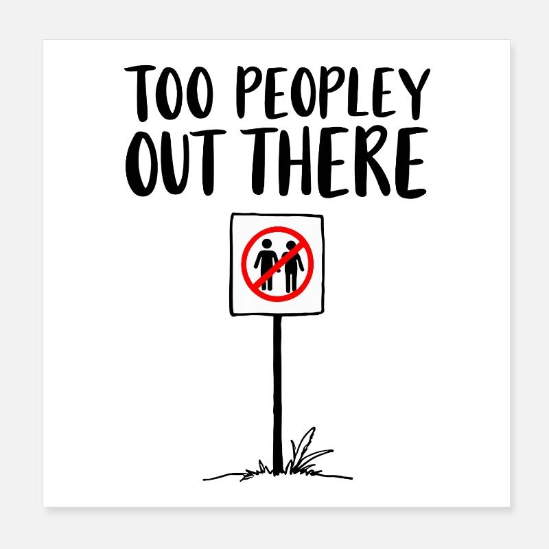 TOO PEOPLEEY OUT THERE Introvert Statement Poster 8" x 8" (20x20 cm)