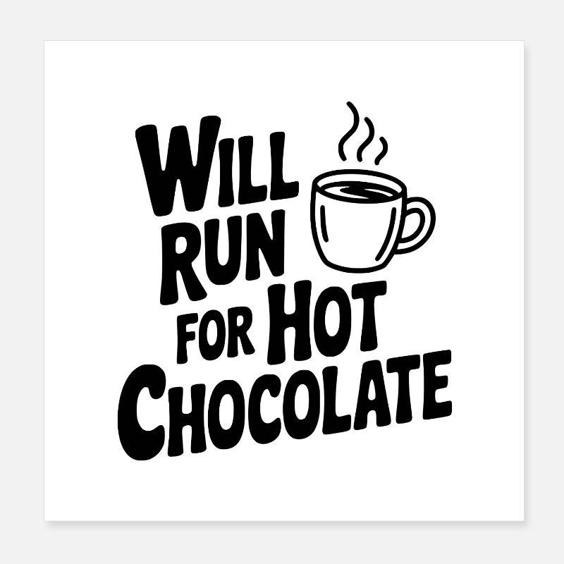 Will Run for Hot Chocolate Poster 8" x 8" (20x20 cm)