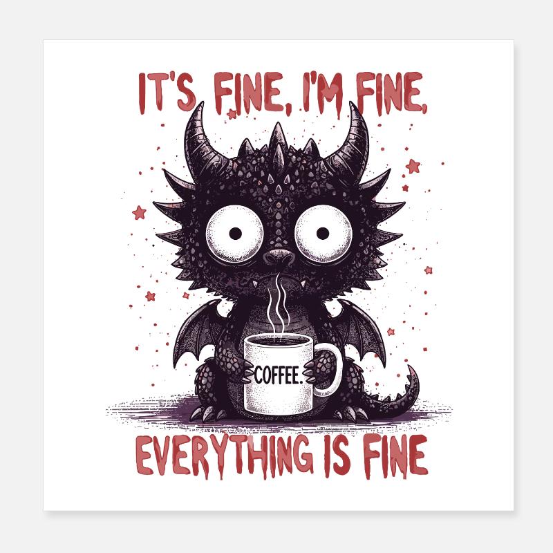 Its Fine Im Fine Kaffee Drachen Poster 20x20 cm