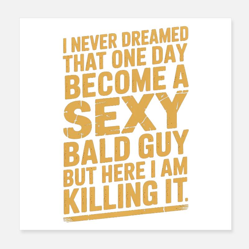 Killing It: Sexy Bald Guy Poster 8" x 8" (20x20 cm)