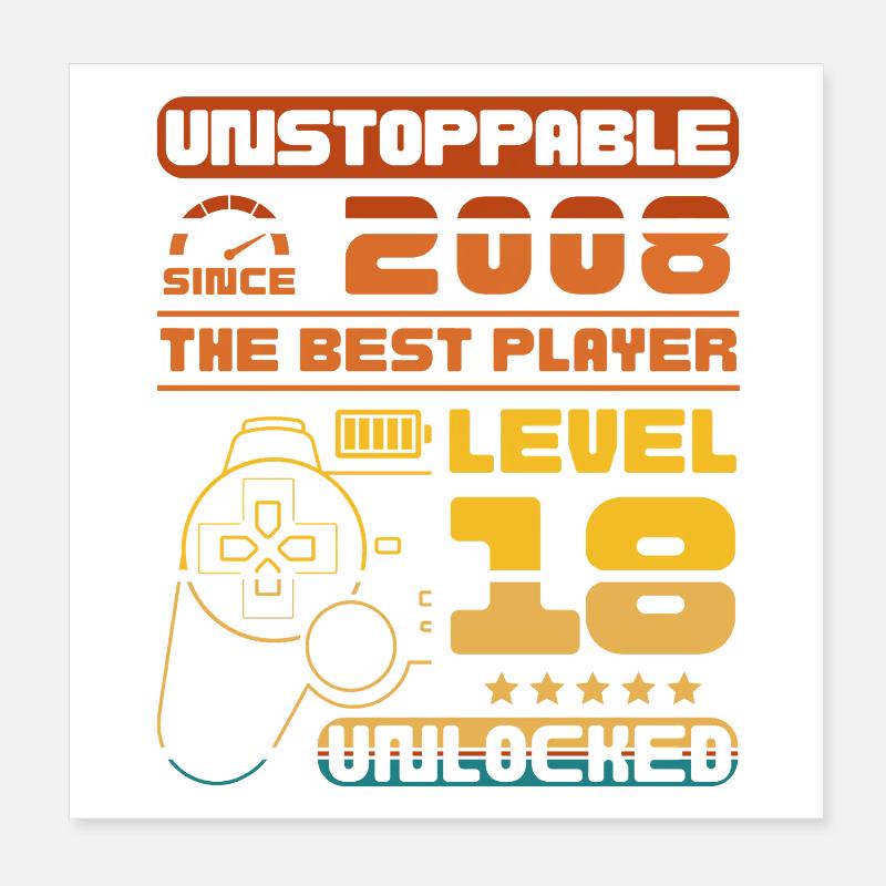 Unstoppable since 2008, Level 18 Unlocked Poster 8" x 8" (20x20 cm)