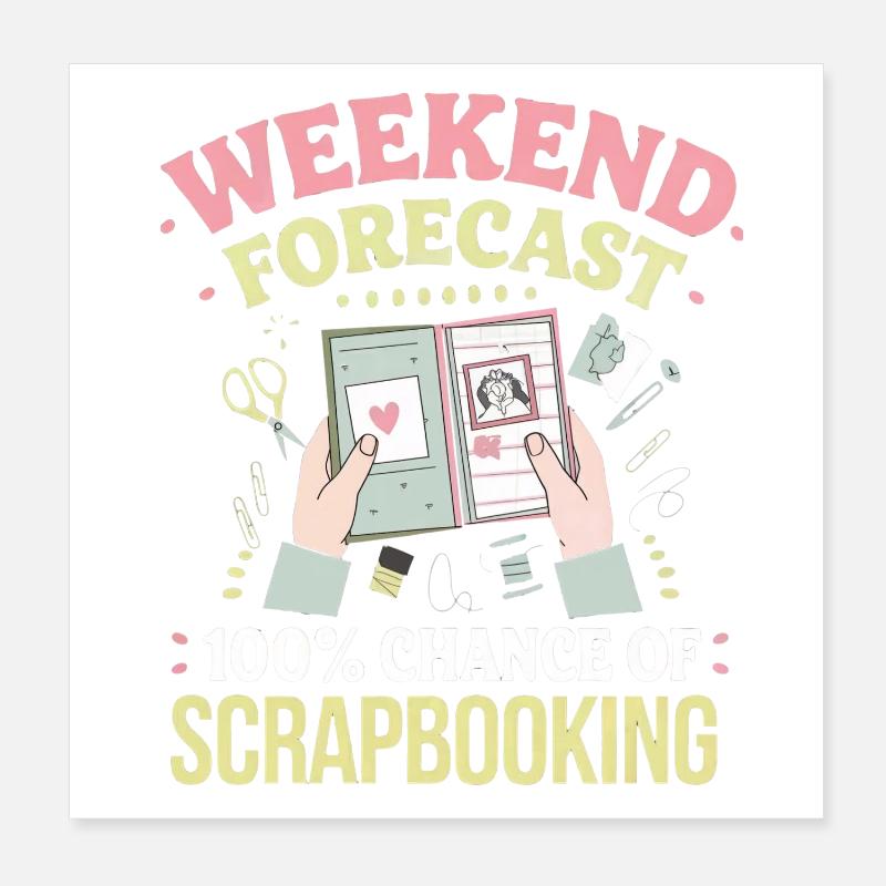 Weekend Scrapbooking Forecast Poster 8" x 8" (20x20 cm)