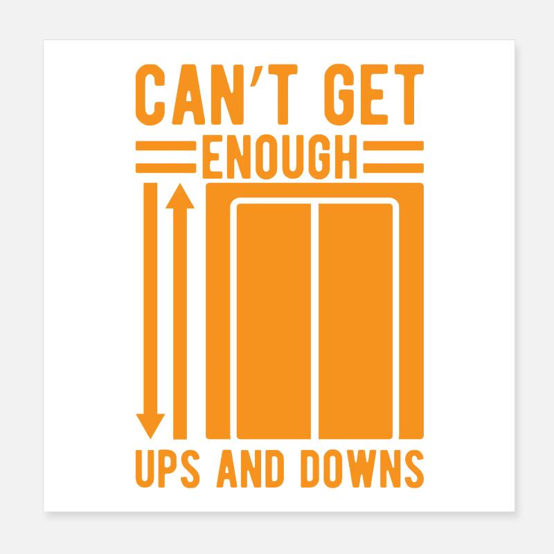 Elevator Mechanic - Can ́t Get Enough Ups & Downs Poster 8" x 8" (20x20 cm)
