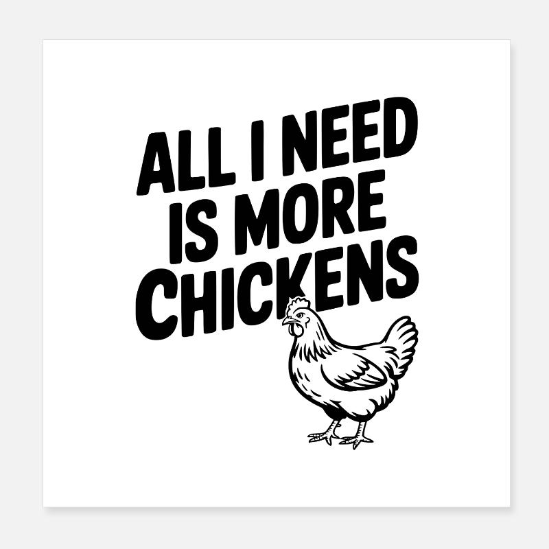 Tout ce dont j’ai besoin, c’est de plus de poulets Poster 20 x 20 cm