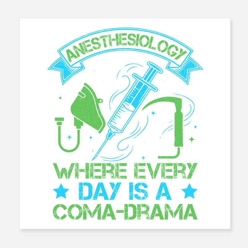 Anesthesiologist Coma-Drama Anesthesia Poster 8" x 8" (20x20 cm)