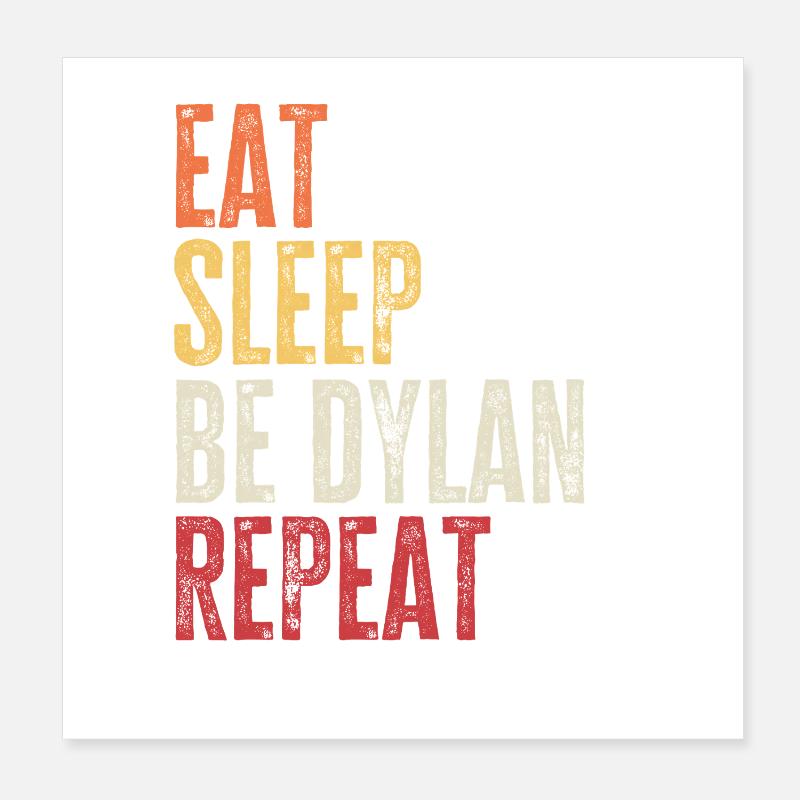 Iss, schlaf Sei Dylan, wiederhole Retro-Name Poster 20x20 cm