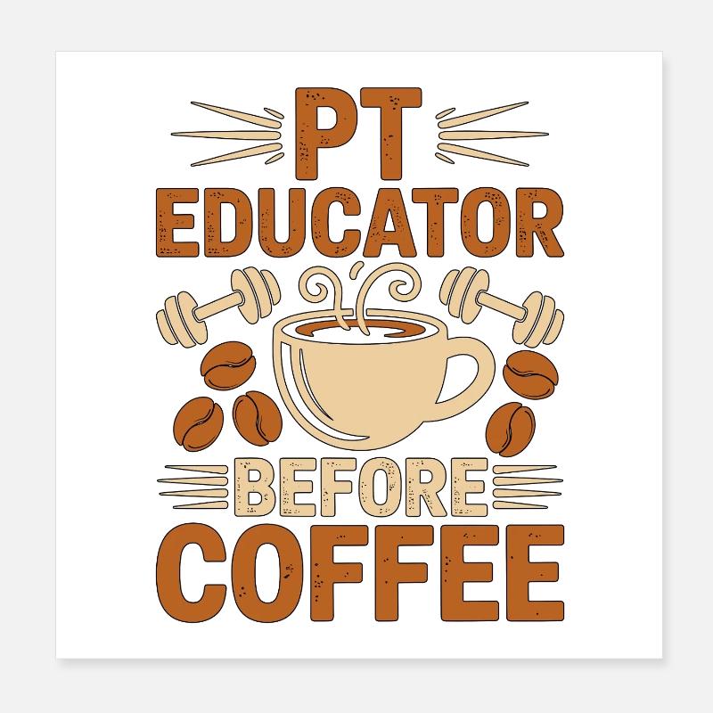 PT Educator Before Physiotherapy Coffee Lover Poster 20x20 cm