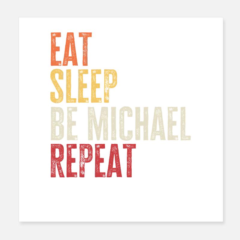 Eat Sleep Be Michael Repeat Retro Name Poster 8" x 8" (20x20 cm)