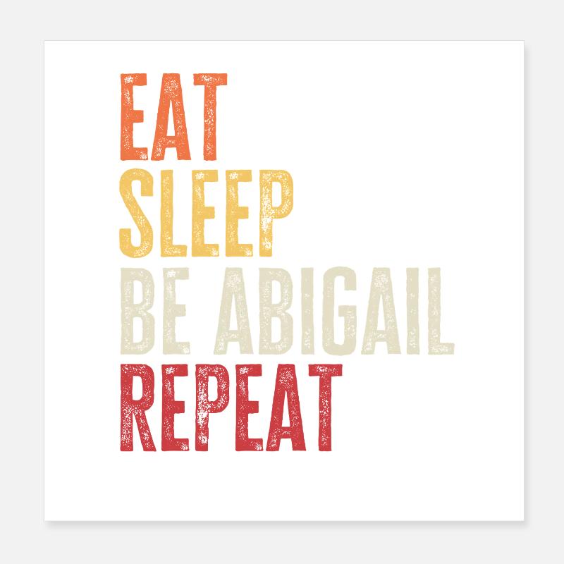 Eat Sleep Be Abigail Repeat Retro Name Poster 8" x 8" (20x20 cm)