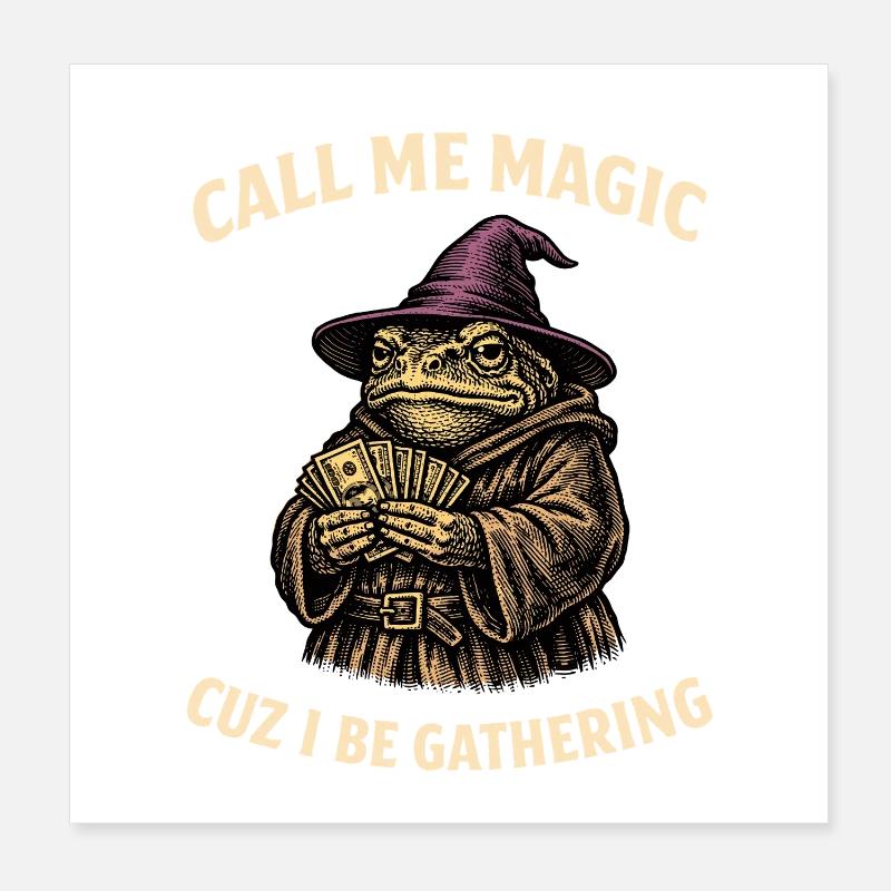 Call Me Magic Cuz I Be Gathering Funny Wizard Frog Poster 8" x 8" (20x20 cm)