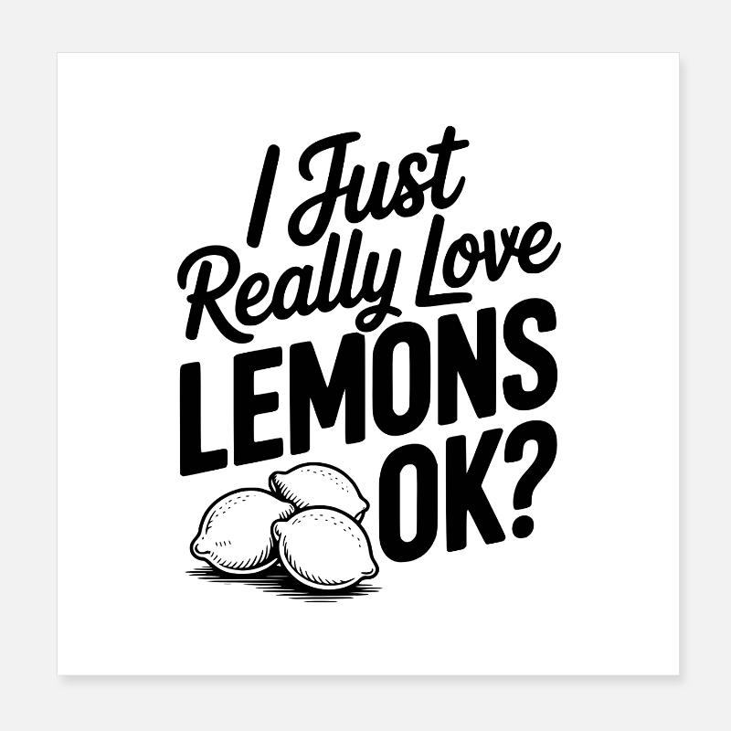 Ich liebe Zitronen einfach wirklich, okay? Poster 20x20 cm