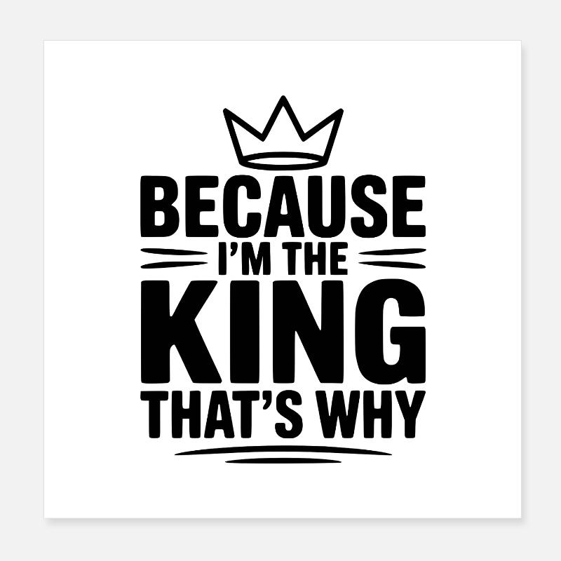 Parce que je suis le roi, voilà pourquoi Poster 20 x 20 cm
