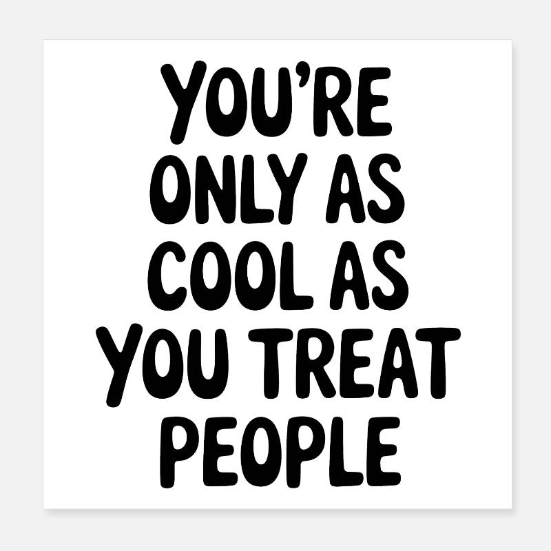 Dire Déclaration Respect Cadeau de gentillesse Poster 20 x 20 cm