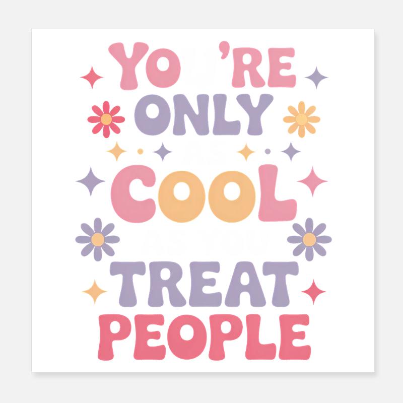 Dire Déclaration Respect Cadeau de gentillesse Poster 20 x 20 cm