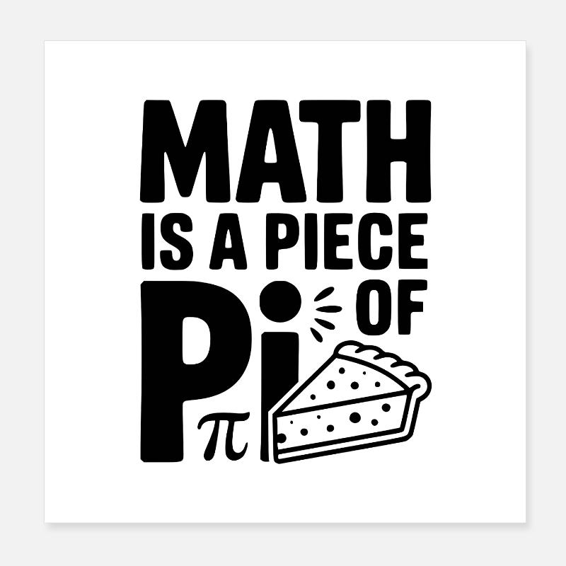 Mathematik ist ein Stück Pi Poster 20x20 cm