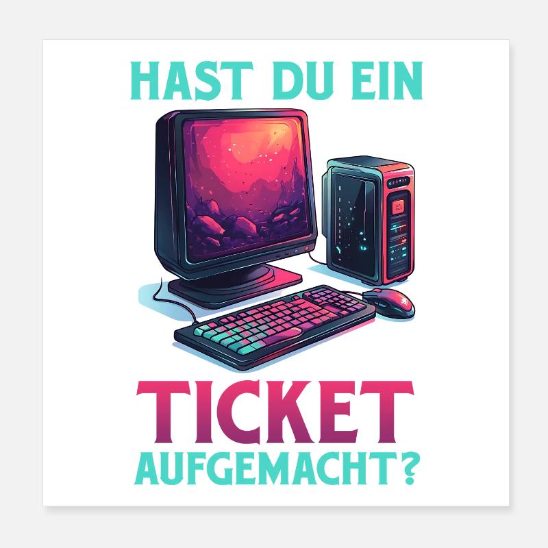 IT Support DID YOU OPEN A TICKET Funny Poster 8" x 8" (20x20 cm)