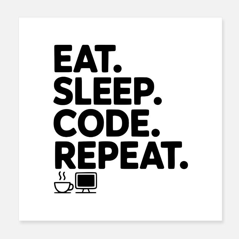 Iss. Schlaf. Code. Wiederholen. Poster 20x20 cm