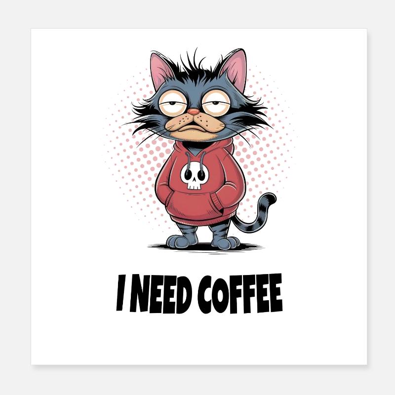  Need Coffee Katze – Lustiger Katzen Spruch Poster 20x20 cm