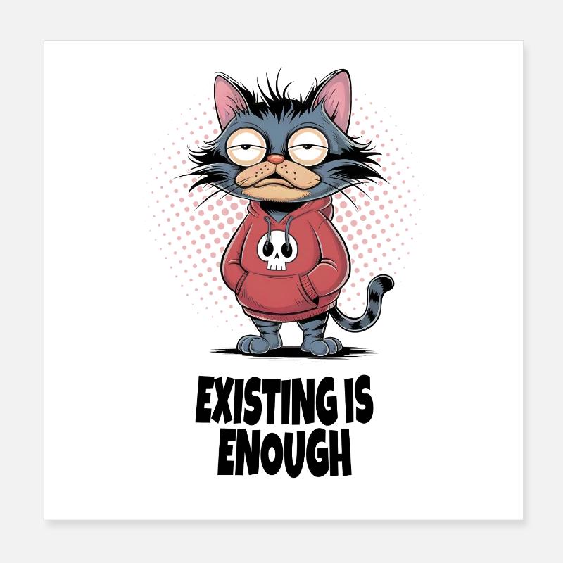 Existing Is Enough Katze – Lustiger Katzen Humor Poster 20x20 cm