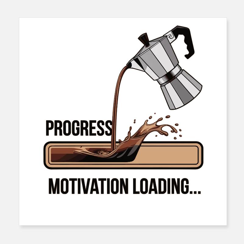 Kaffee Lover Shirt – Motivation Loading Progress Poster 20x20 cm