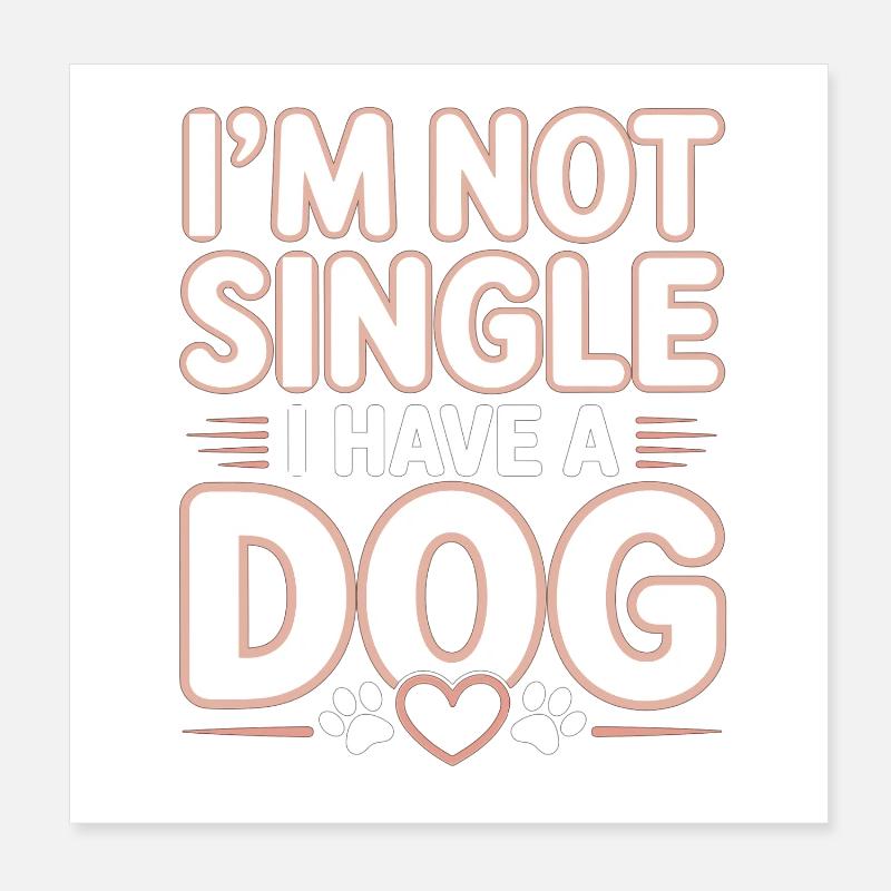 I'm Not Single – I Have a Dog Poster 20x20 cm