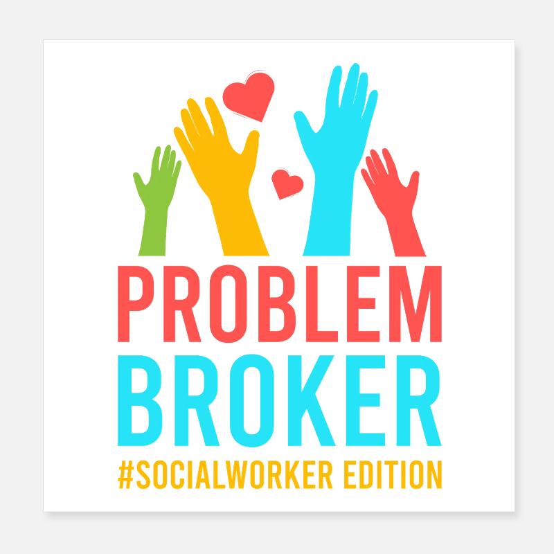Social Worker Quote Problem Broker Social Work Poster 8" x 8" (20x20 cm)