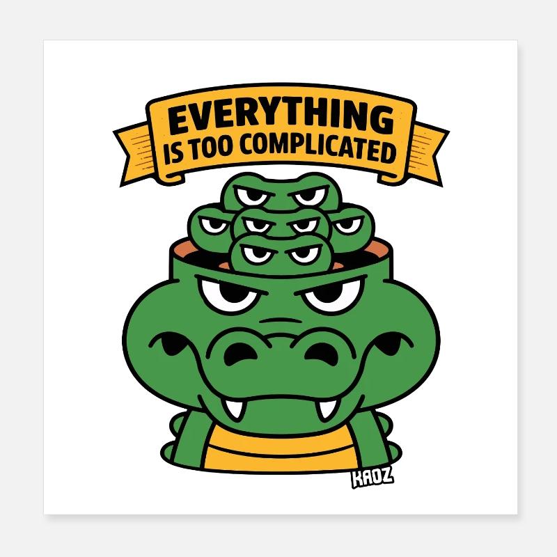 Everything Is Too Complicated Alligator Poster 8" x 8" (20x20 cm)
