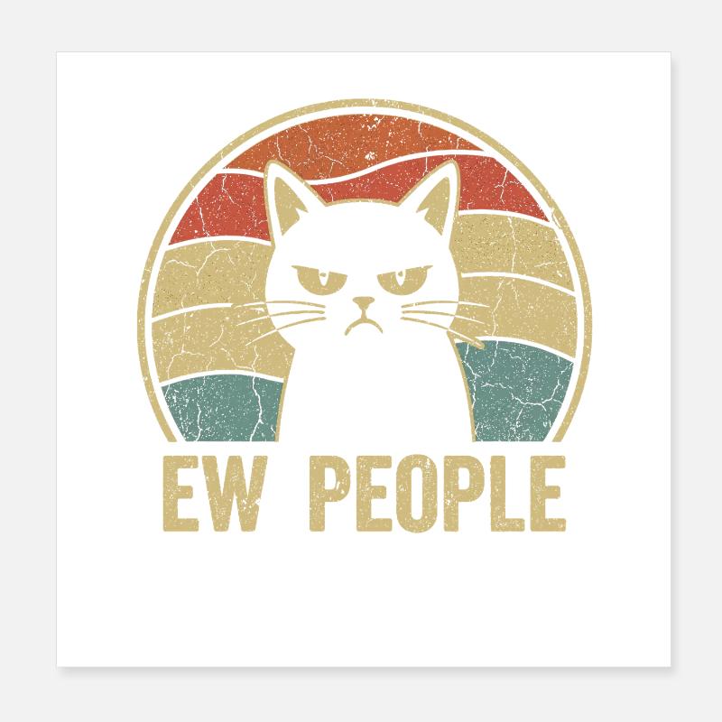 Ew People Cat Lover Cat Humor Antisocial Poster 8" x 8" (20x20 cm)