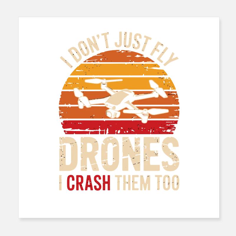  I Don't Just Fly Drones I Crash Them Too Lustiger Poster 20x20 cm