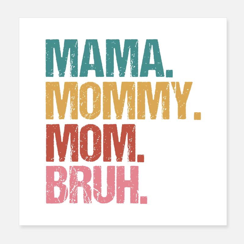Mama Mommy Mom Bruh Bold Stack Text Poster 8" x 8" (20x20 cm)