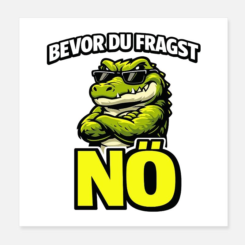 Bevor du fragst Nö cooles Krokodil Statement Poster 20x20 cm