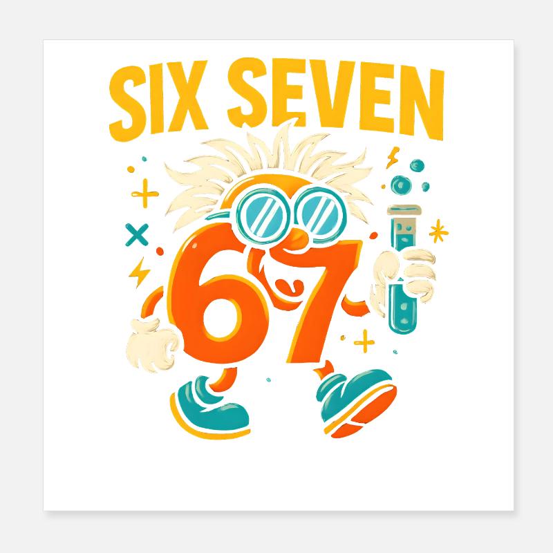 Six Seven 67 Science Humor Nerd Gift Idea Poster 8" x 8" (20x20 cm)