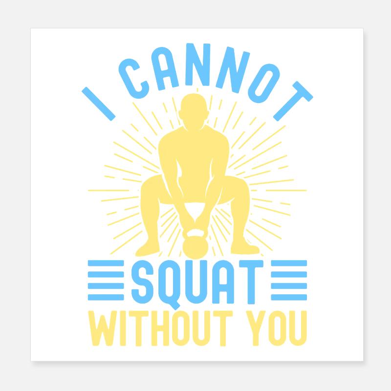 Fitness Fanatics Cannot Squat Without You Poster 20x20 cm